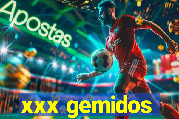 xxx gemidos